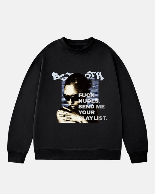 “SEND ME YOUR PLAYLIST” SWEATSHIRT