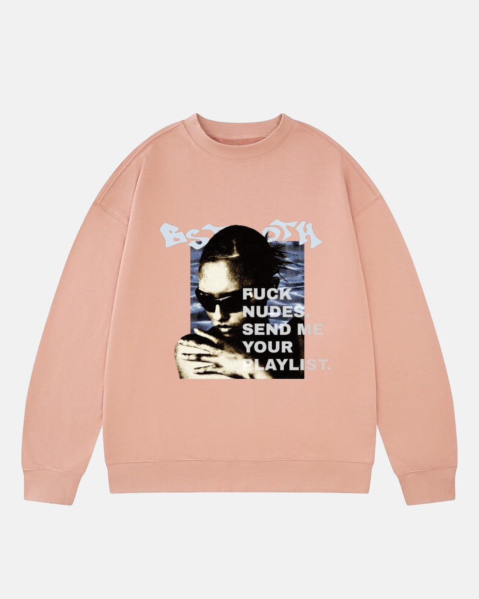 “SEND ME YOUR PLAYLIST” SWEATSHIRT